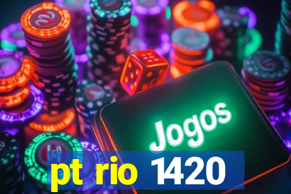 pt rio 1420